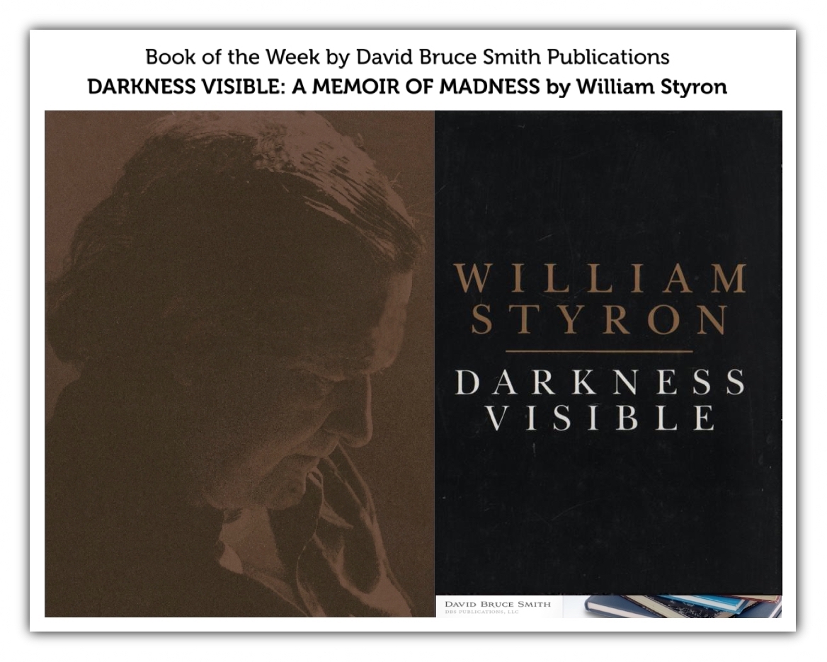 Book of the Week DARKNESS VISIBLE A MEMOIR OF MADNESS by William Styron
